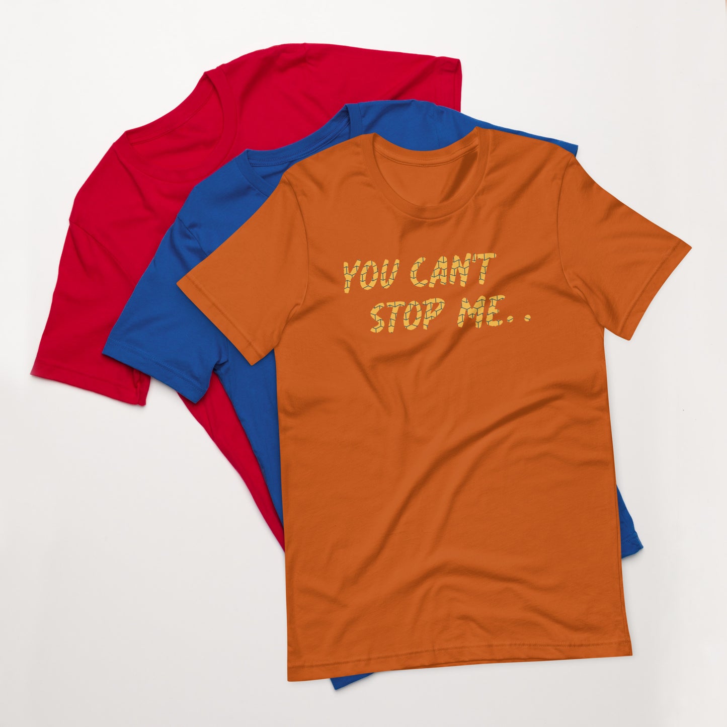 "You can't stop me" Unisex t-shirt