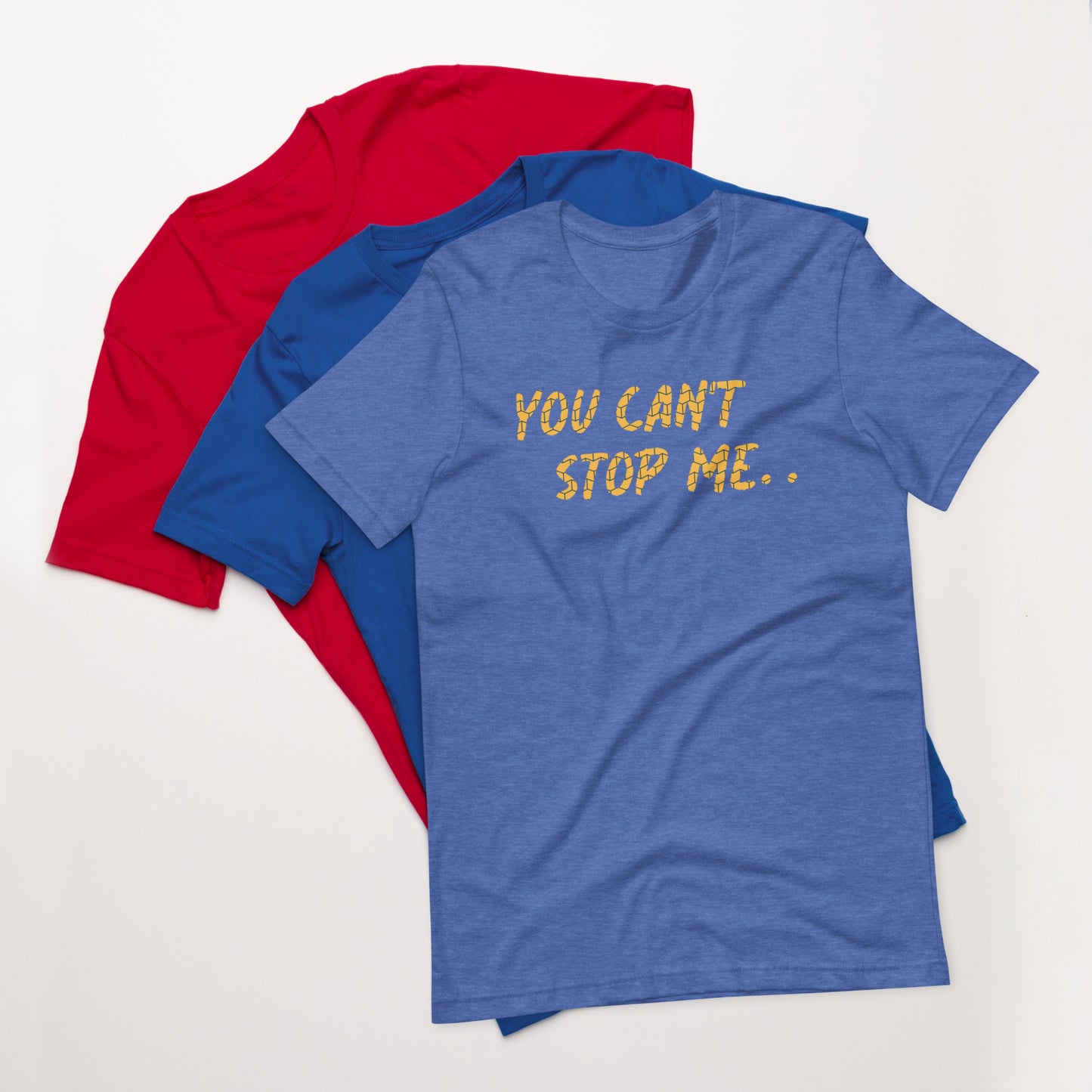 "You can't stop me" Unisex t-shirt