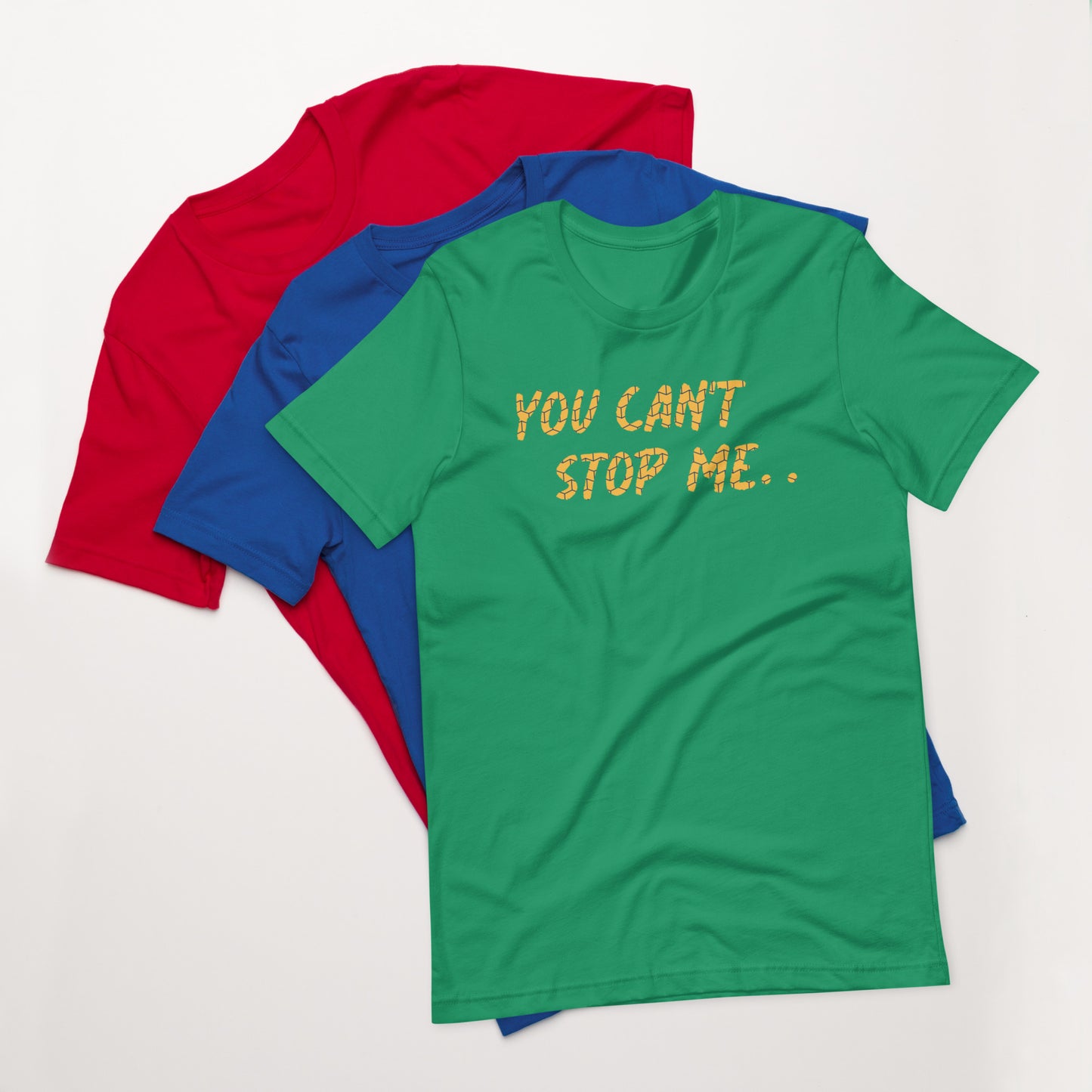 "You can't stop me" Unisex t-shirt