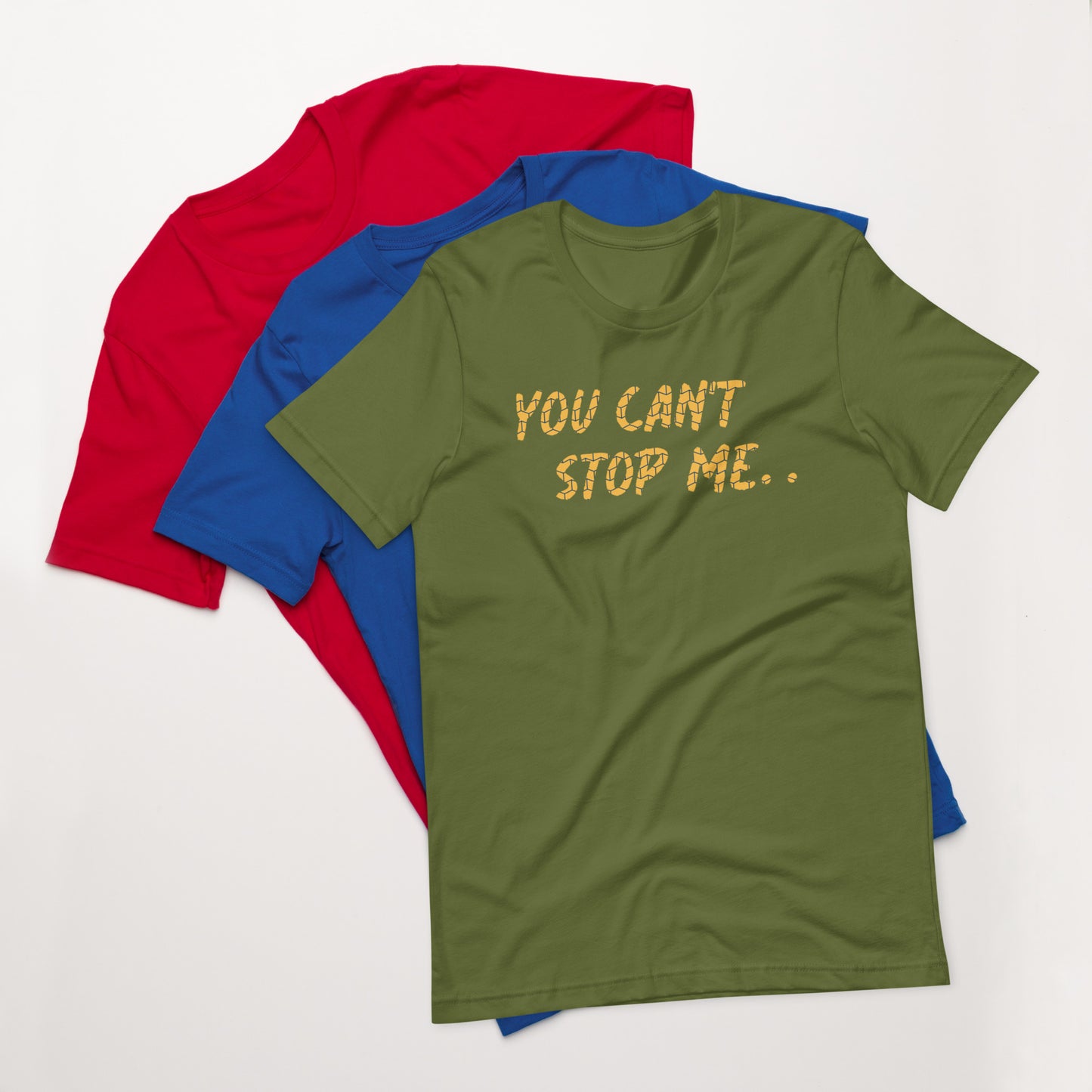 "You can't stop me" Unisex t-shirt