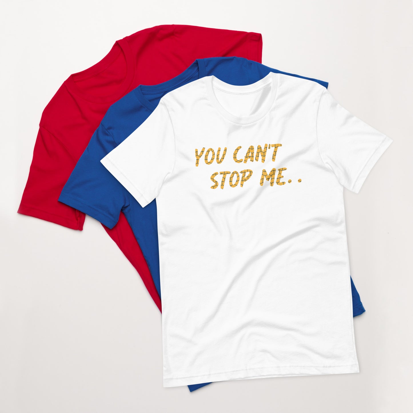 "You can't stop me" Unisex t-shirt